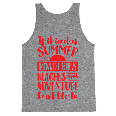 If It Involves Summer Roadtrips Beaches And Adventure Count Me In Tank Top