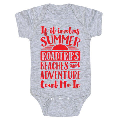 If It Involves Summer Roadtrips Beaches And Adventure Count Me In Baby One-Piece