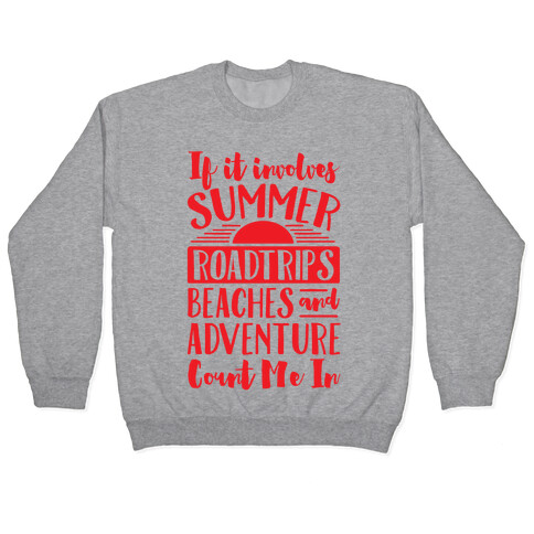 If It Involves Summer Roadtrips Beaches And Adventure Count Me In Pullover