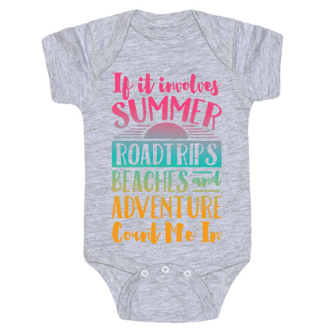 If It Involves Summer Roadtrips Beaches And Adventure Count Me In Baby One-Piece