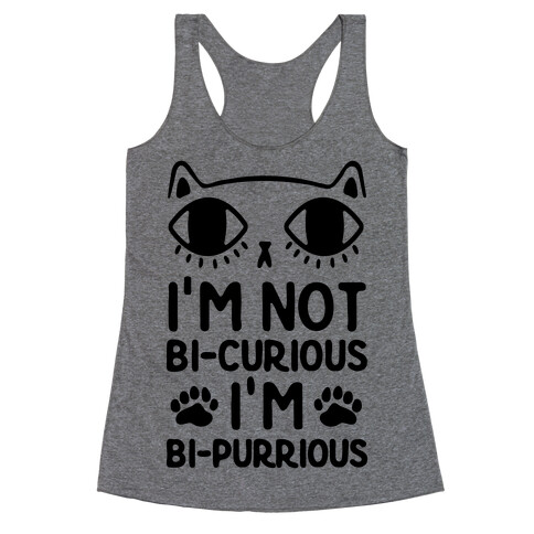 I'm Not Bi-Curious I'm Bi-Purrious Racerback Tank Top
