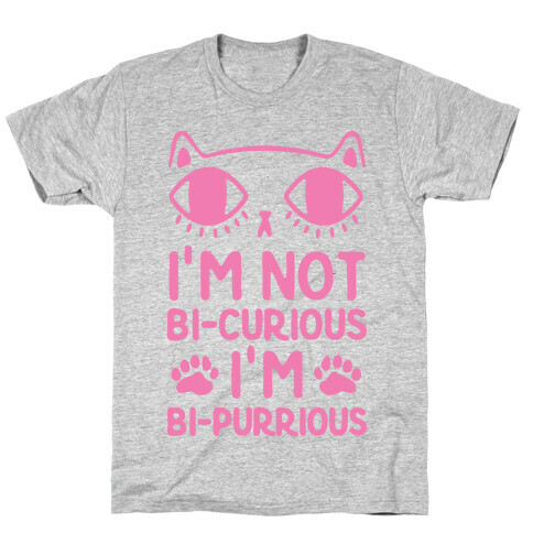 I'm Not Bi-Curious I'm Bi-Purrious T-Shirt