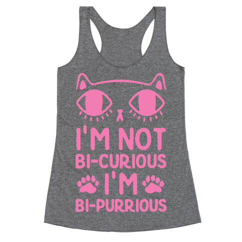 I'm Not Bi-Curious I'm Bi-Purrious Racerback Tank Top