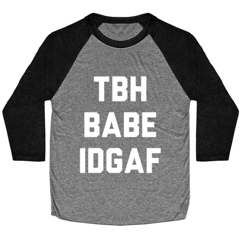 TBH BABE IDGAF Baseball Tee