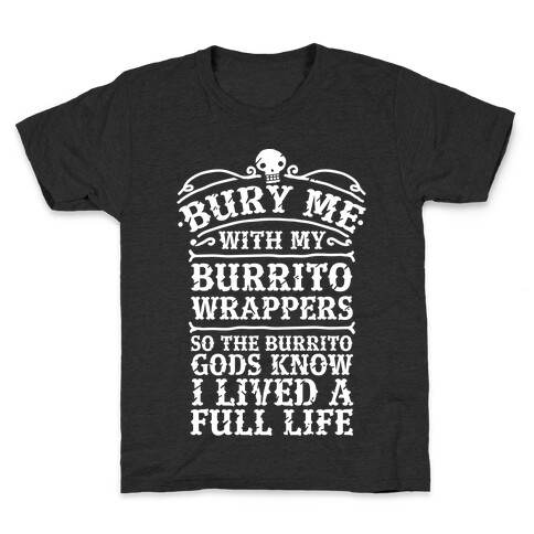 Bury Me With My Burrito Wrappers Kids T-Shirt