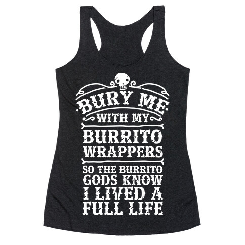 Bury Me With My Burrito Wrappers Racerback Tank Top