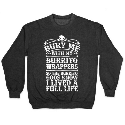 Bury Me With My Burrito Wrappers Pullover