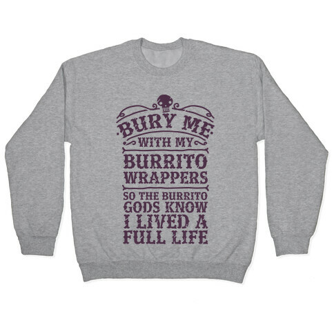 Bury Me With My Burrito Wrappers Pullover