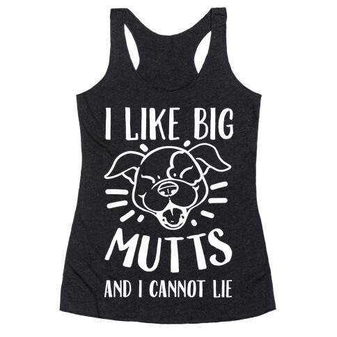 I Like Big Mutts and I Cannot Lie! Racerback Tank Top