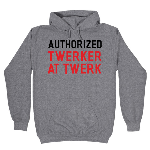 Authorized Twerker Hooded Sweatshirt