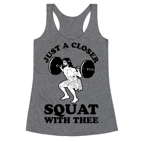 Just a Closer Squat With Thee Racerback Tank Top