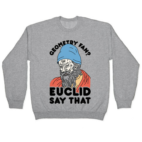 Geometry Fan? Euclid Say That Pullover