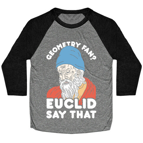 Geometry Fan? Euclid Say That Baseball Tee