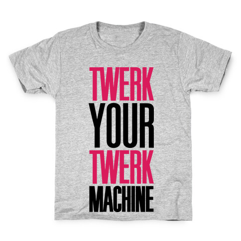 Twerk Your Twerk Machine Kids T-Shirt