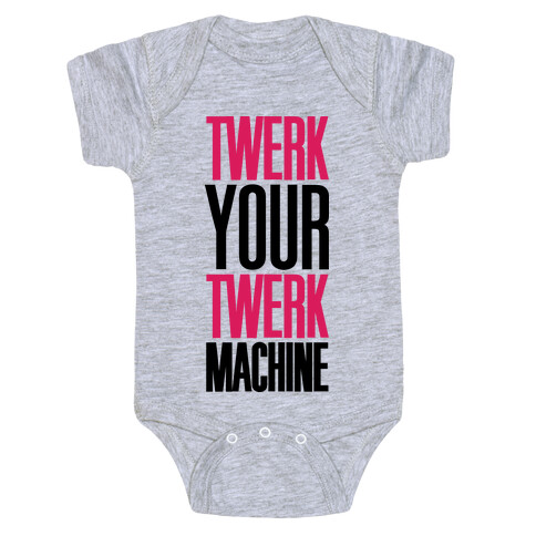 Twerk Your Twerk Machine Baby One-Piece