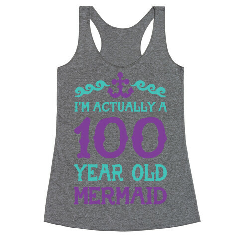 I'm Actually a 100 Year Old Mermaid Racerback Tank Top