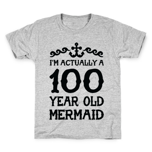 I'm Actually a 100 Year Old Mermaid Kids T-Shirt