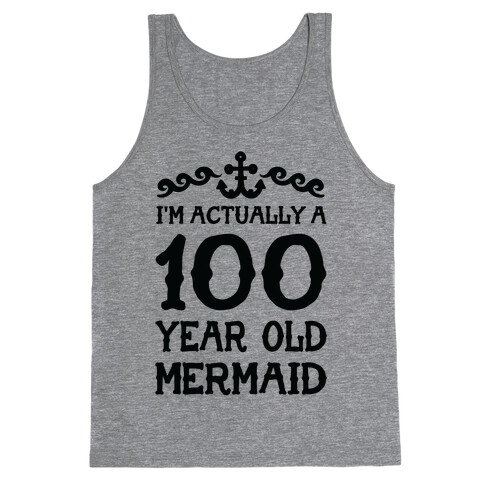 I'm Actually a 100 Year Old Mermaid Tank Top