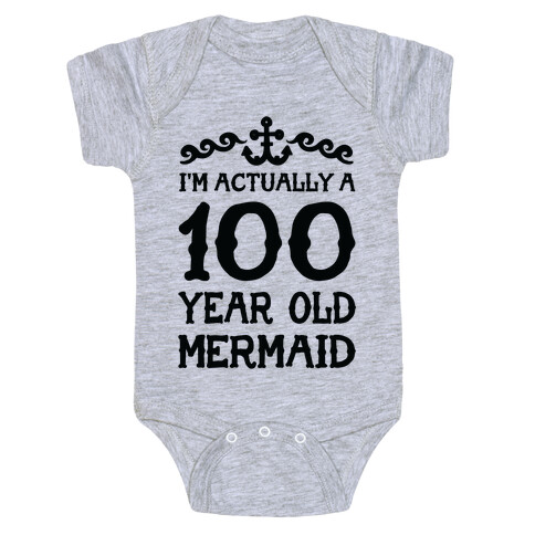 I'm Actually a 100 Year Old Mermaid Baby One-Piece