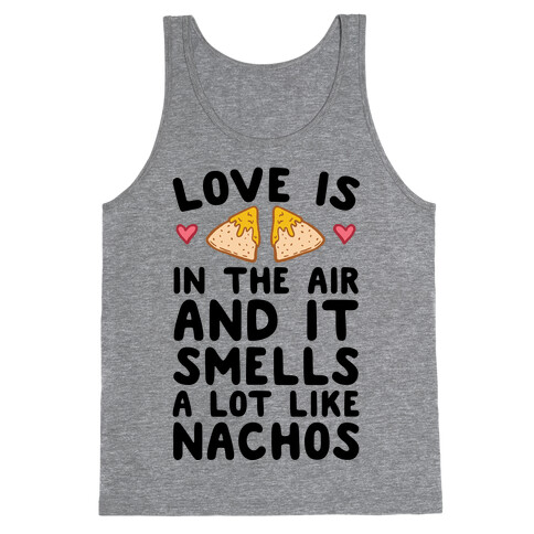 Love Is In The Air And It Smells A lot Like Nachos Tank Top