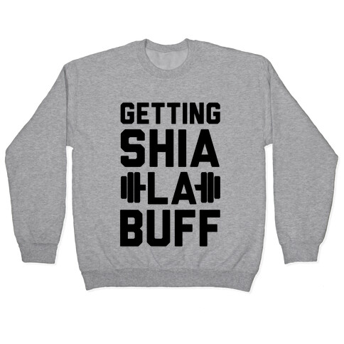 Getting Shia La Buff Pullover