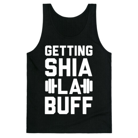 Getting Shia La Buff Tank Top