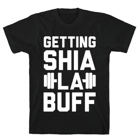 Getting Shia La Buff T-Shirt