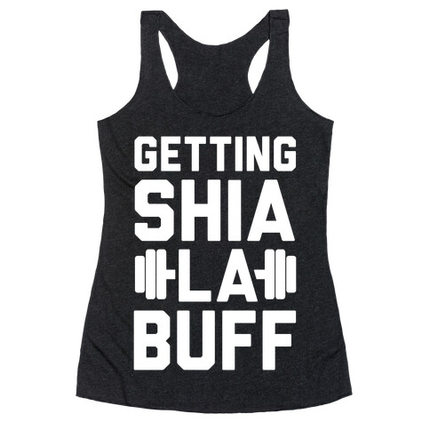 Getting Shia La Buff Racerback Tank Top