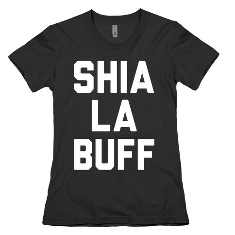 Shia La Buff Womens T-Shirt