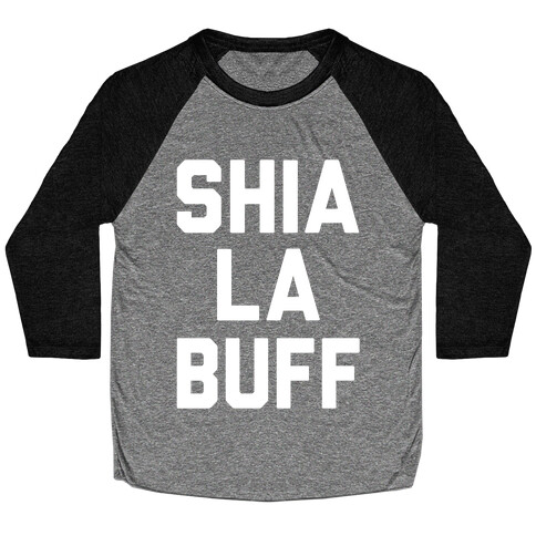 Shia La Buff Baseball Tee