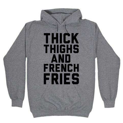 Thick Thighs And French Fries Hooded Sweatshirt