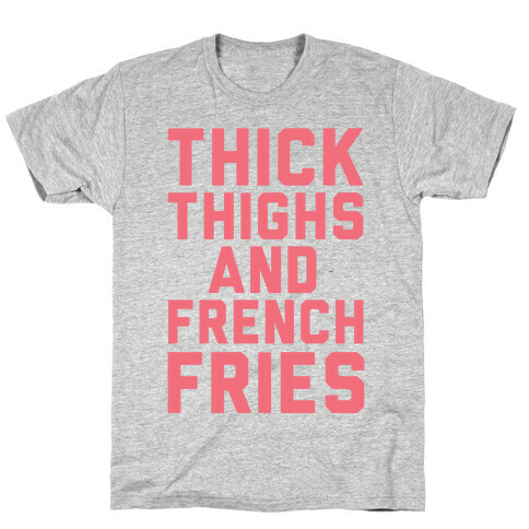 Thick Thighs And French Fries T-Shirt