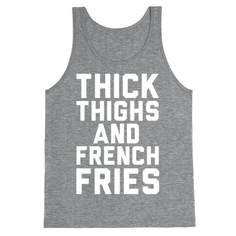 Thick Thighs And French Fries Tank Top