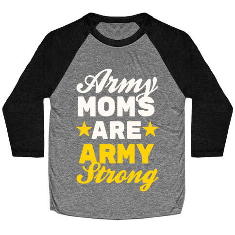 Army Moms Are Army Strong Baseball Tee