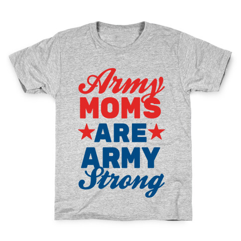 Army Moms Are Army Strong Kids T-Shirt