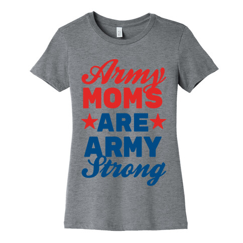 Army Moms Are Army Strong Womens T-Shirt