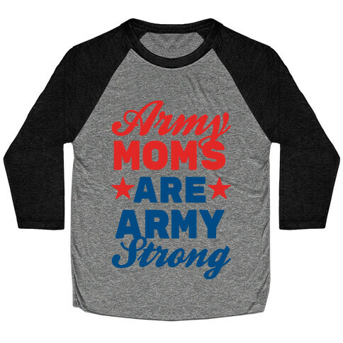 Army Moms Are Army Strong Baseball Tee