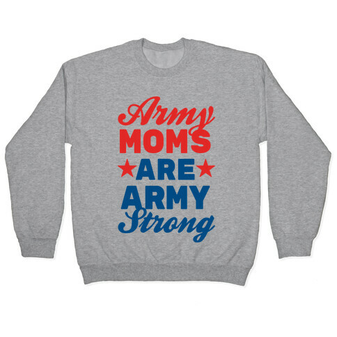 Army Moms Are Army Strong Pullover