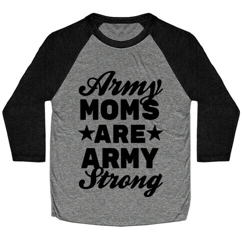 Army Moms Are Army Strong Baseball Tee