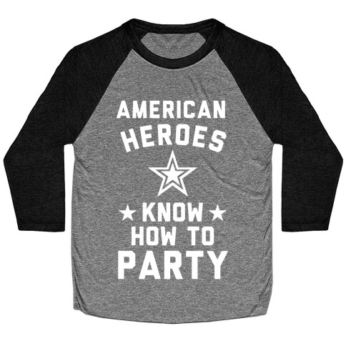 American Heroes Know How To Party (Army) Baseball Tee