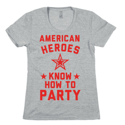 American Heroes Know How To Party (Army) Womens T-Shirt