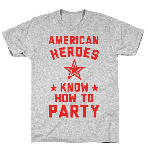 American Heroes Know How To Party (Army) T-Shirt