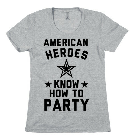 American Heroes Know How To Party (Army) Womens T-Shirt