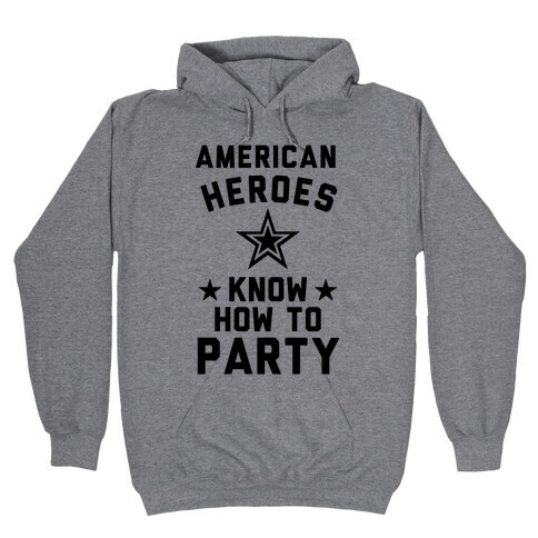 American Heroes Know How To Party (Army) Hooded Sweatshirt