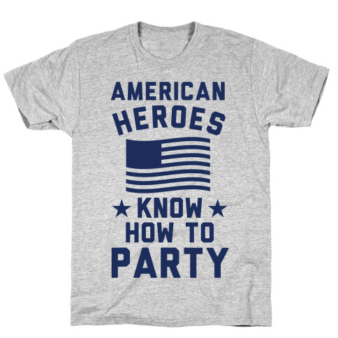 American Heroes Know How To Party T-Shirt