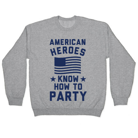 American Heroes Know How To Party Pullover