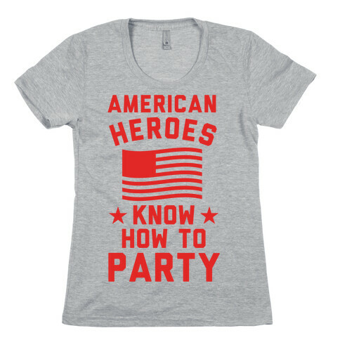 American Heroes Know How To Party Womens T-Shirt
