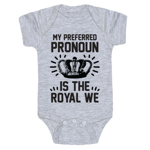 My Preferred Pronoun Is The Royal We Baby One-Piece