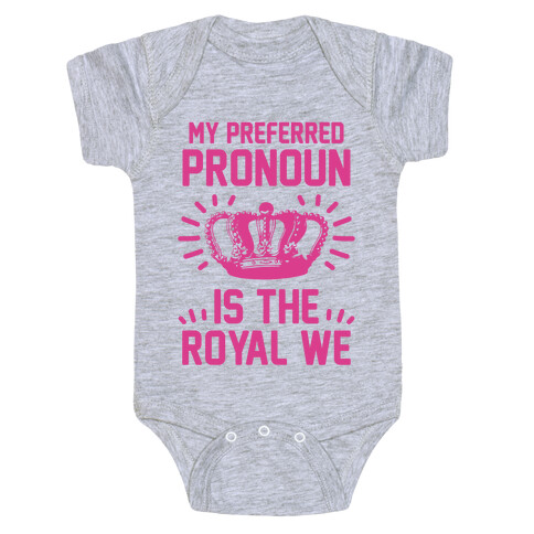 My Preferred Pronoun Is The Royal We Baby One-Piece