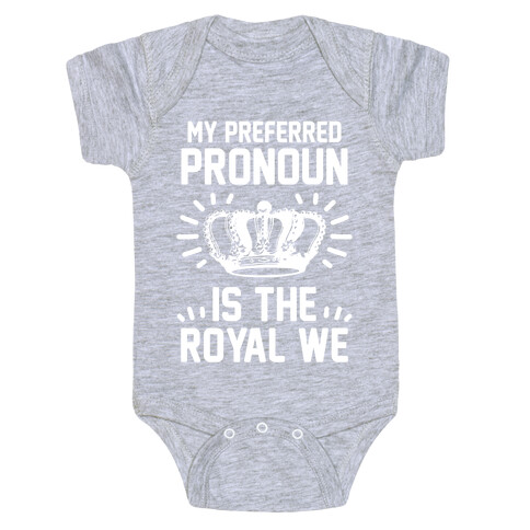 My Preferred Pronoun Is The Royal We Baby One-Piece